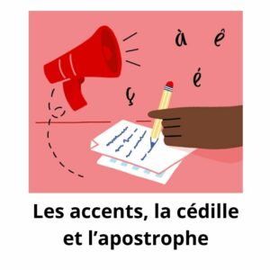Les accents, la cédille et l&rsquo;apostrophe