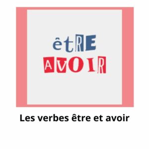 Les verbes être et avoir