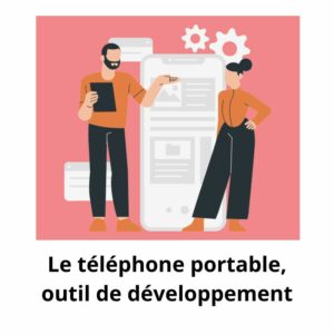 Le téléphone portable, outil de développement