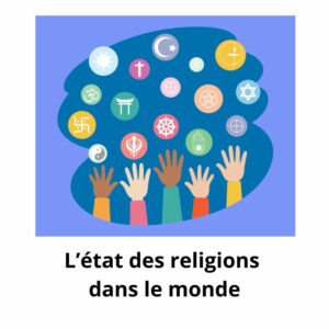L&rsquo;état des religions dans le monde