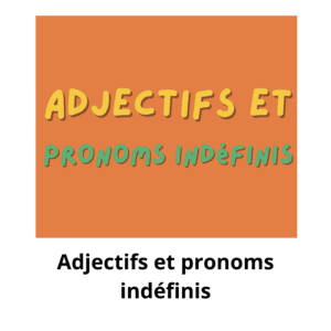 Adjectifs et pronoms indéfinis
