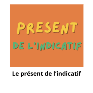 Le présent de l&rsquo;indicatif