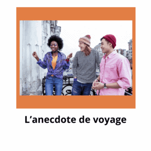 L&rsquo;anecdote de voyage