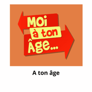 À ton âge
