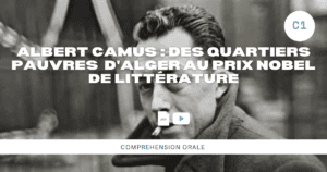A. Camus : des quartiers pauvres d&rsquo;Alger au prix Nobel de littérature